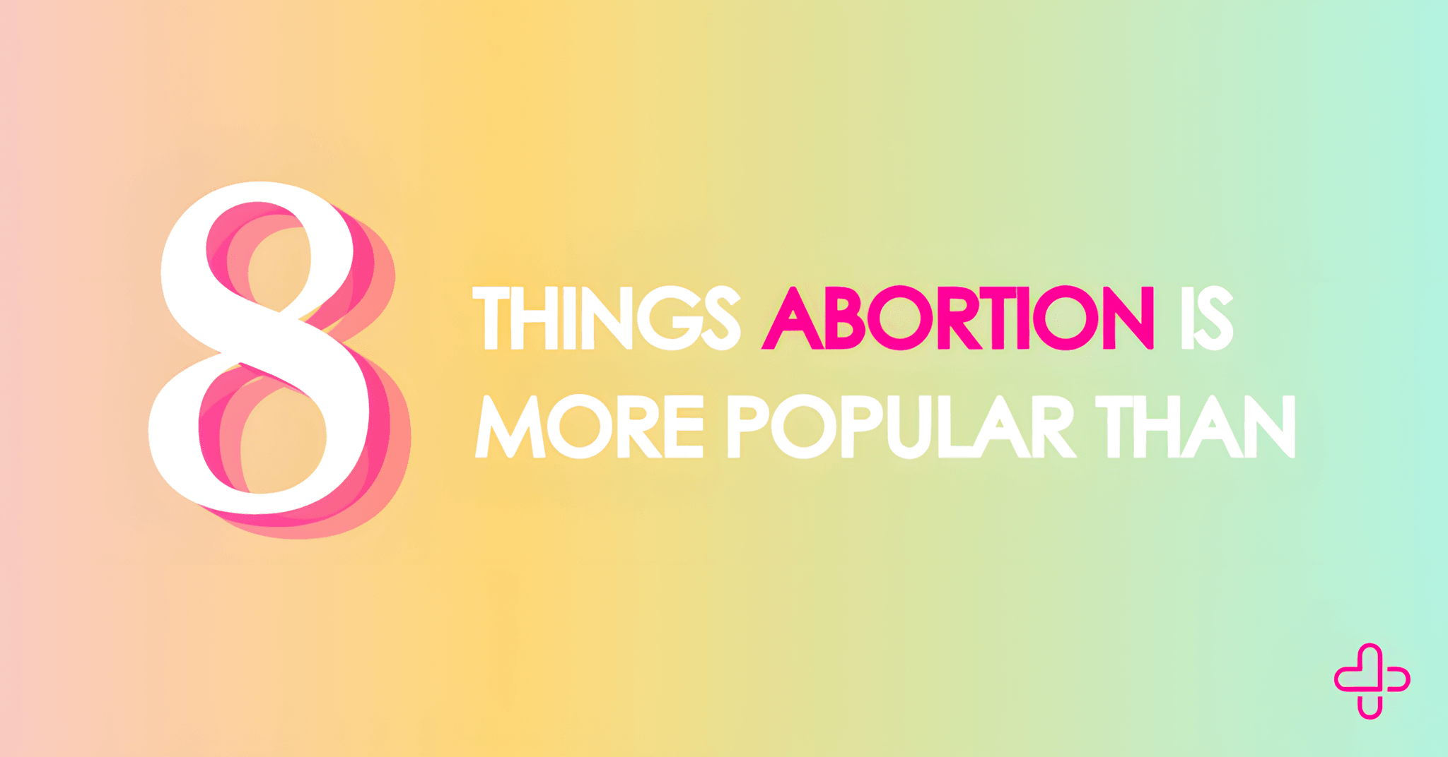 8 Things Abortion is More Popular Than 8 Things Abortion is More Popular Than